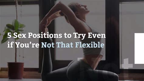 flexible positions sex|10 Beyond Basic Sex Positions to Try Tonight .